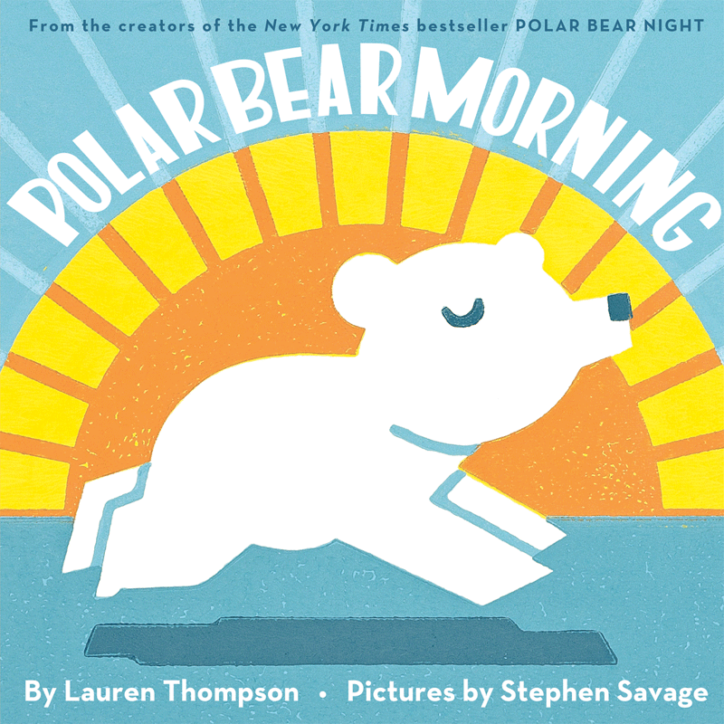 Story Time: Polar Bear Morning by Lauren Thompson, illustrated by Stephen Savage