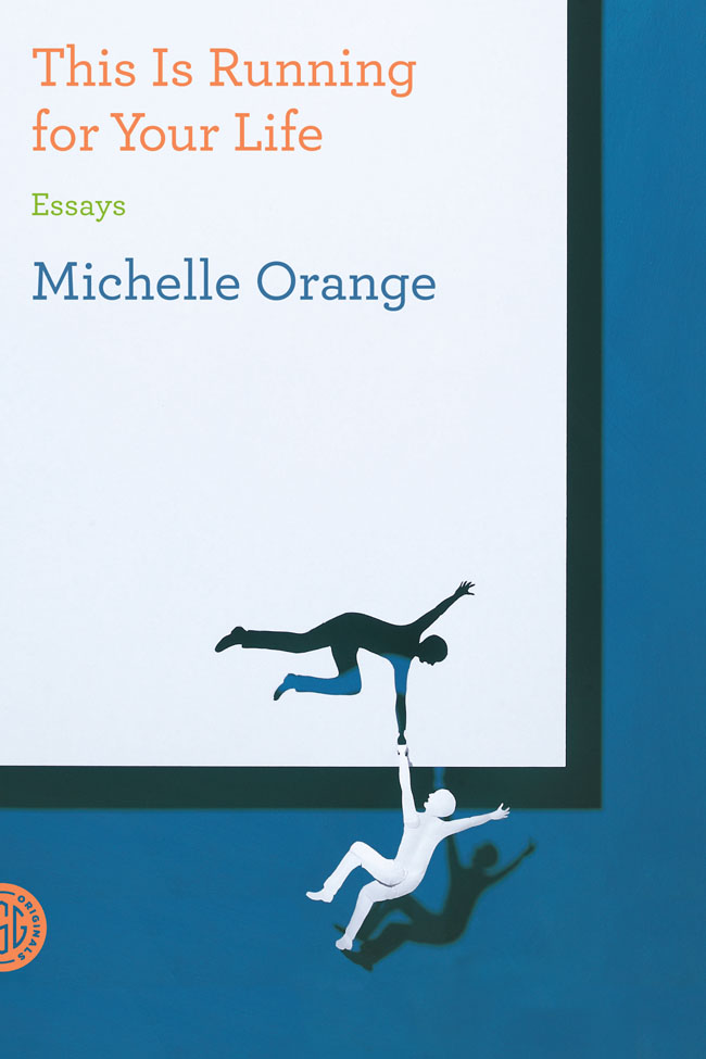 Book Launch & Discussion: Michelle Orange (This is Running for Your Life) and James Lasdun 