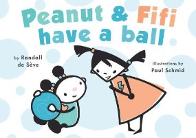Story Time: Peanut & Fifi Have a Ball by Randall de Sève