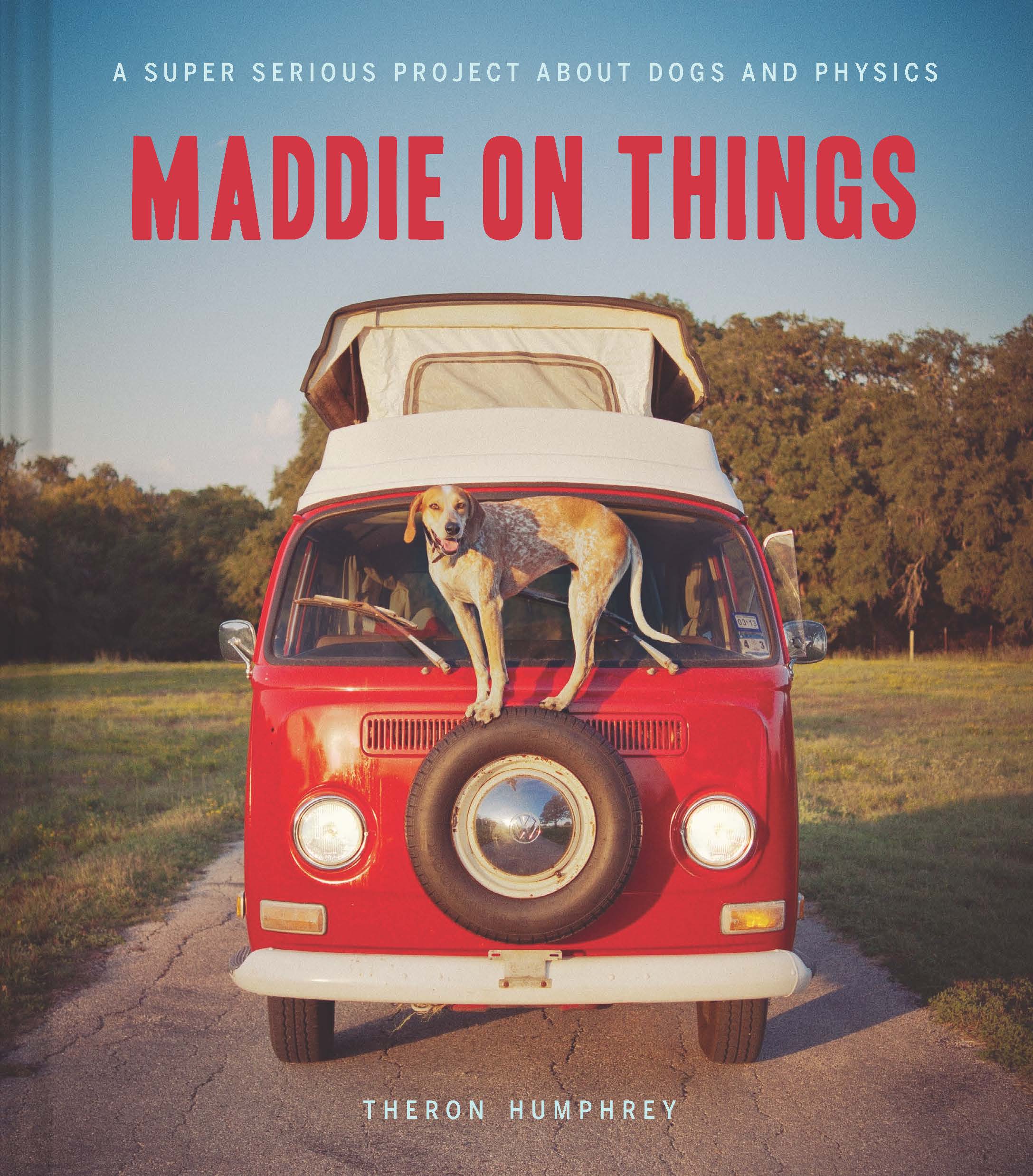Book Launch: Maddie on Things by Theron Humphrey (and Maddie) 