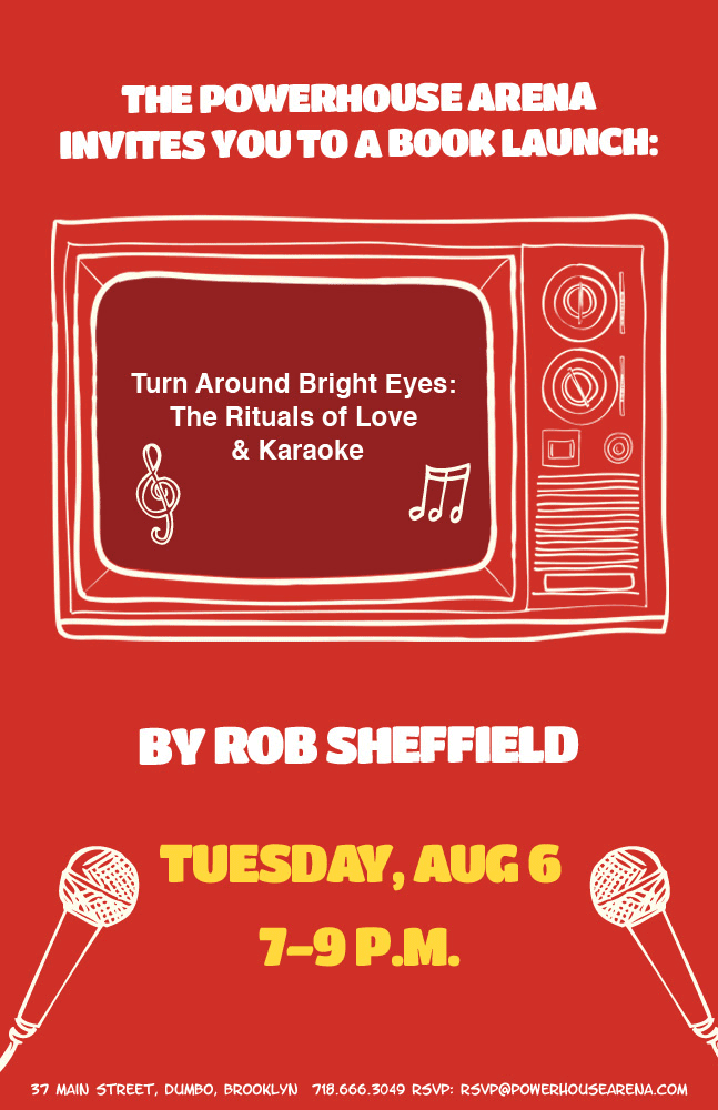 Brooklyn Book Launch & Karaoke: Turn Around Bright Eyes: The Rituals of Love & Karaoke by Rob Sheffield 