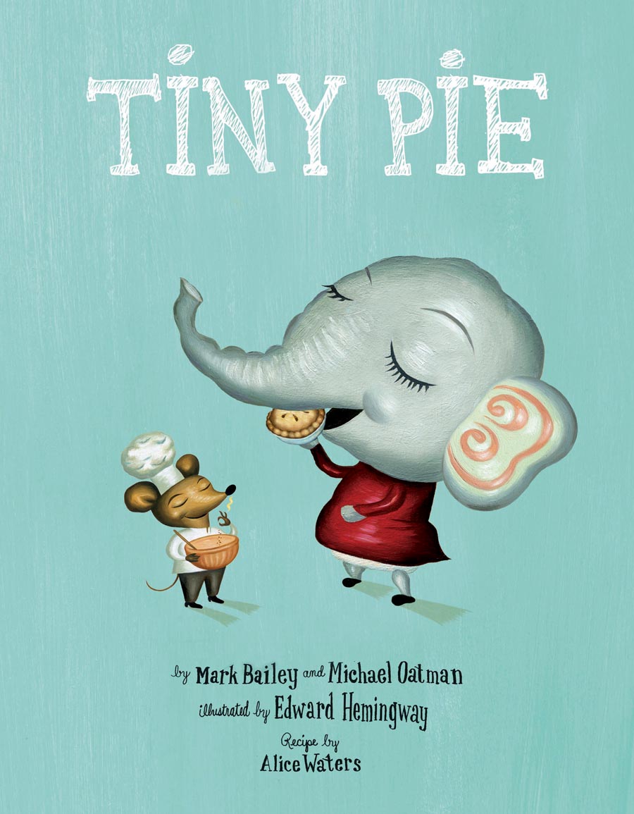 Book Party: Tiny Pie by Mark Bailey and Michael Oatman, Illustrated by Edward Hemingway