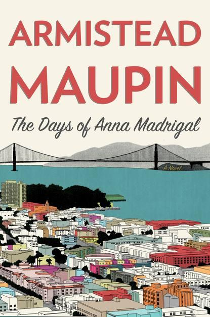 Book Launch: The Days of Anna Madrigal by Armistead Maupin