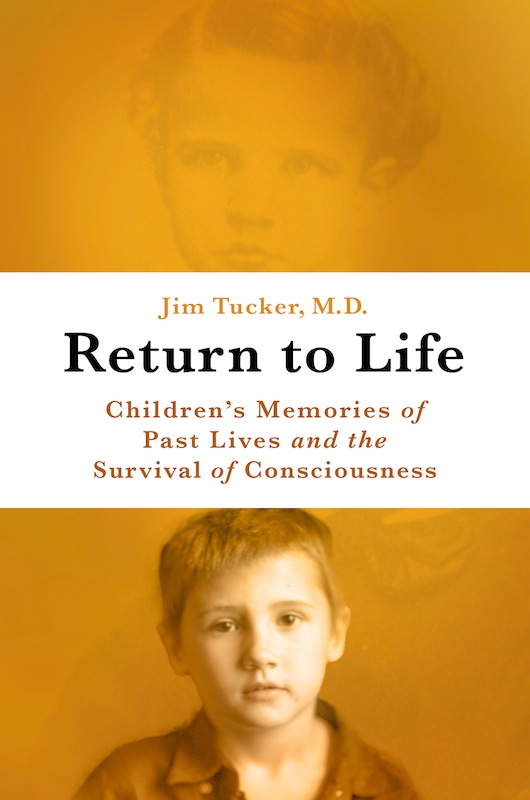 The Science of Reincarnation: Return to Life by Jim B. Tucker, MD, with Sharon Guskin