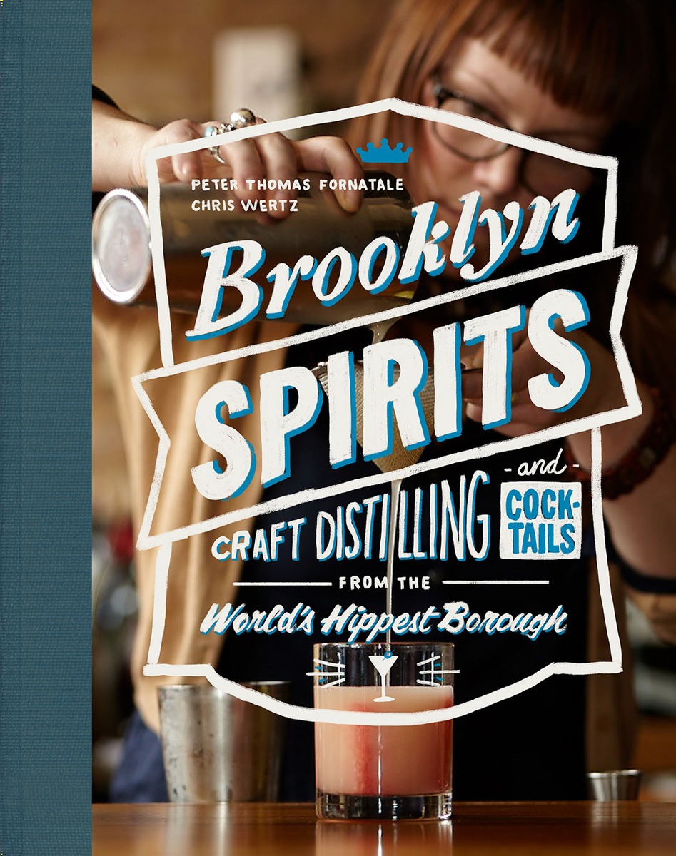powerHouse Cocktail Book Launch: Brooklyn Spirits by Peter Fornatale & Chris Wertz, with Bridget Firtle & Steve DeAngelo
