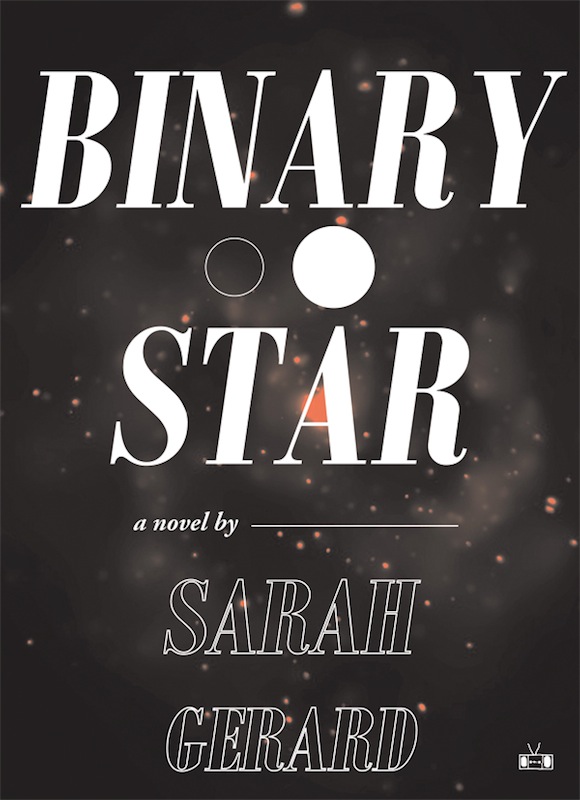 Brooklyn Launch: Binary Star by Sarah Gerard, with Kate Zambreno