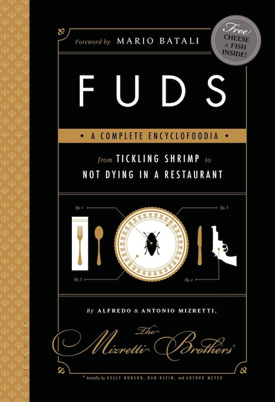 Book Launch: FUDS: A Complete Encyclofoodia from Tickling Shrimp to Not Dying in a Restaurant by Kelly Hudson, Arthur Meyer, and Dan Klein, moderated by Mike Sacks