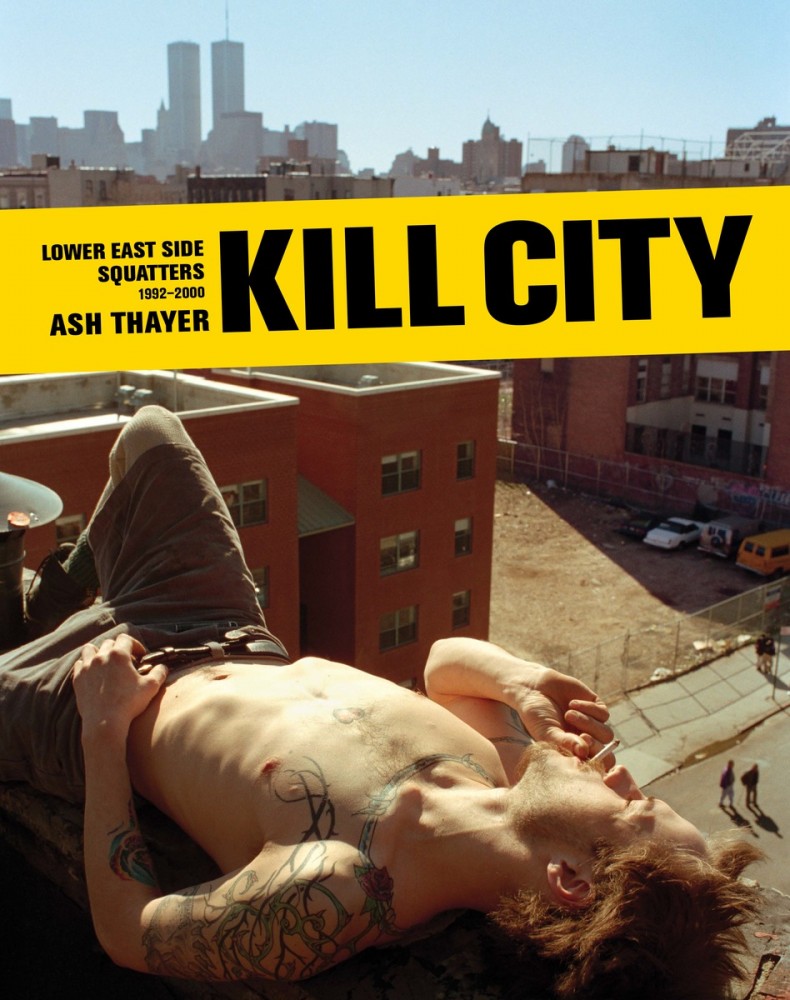 Book Launch: Kill City: Lower East Side Squatters 1992-2000 by Ash Thayer