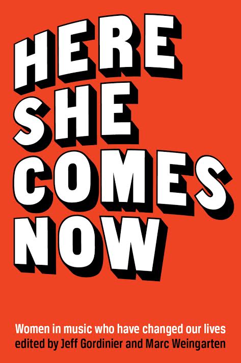 Book Launch: Here She Comes Now: Women in Music Who Have Changed Our Lives edited by Jeff Gordinier and Marc Weingarten