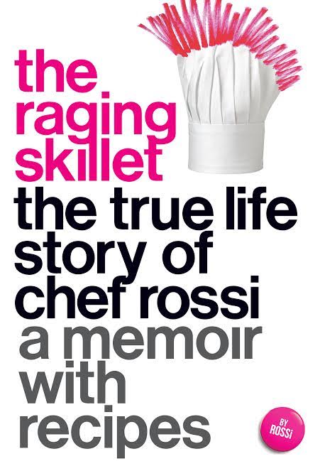 Book Launch: The Raging Skillet: The True Life Story of Chef Rossi by Chef Rossi