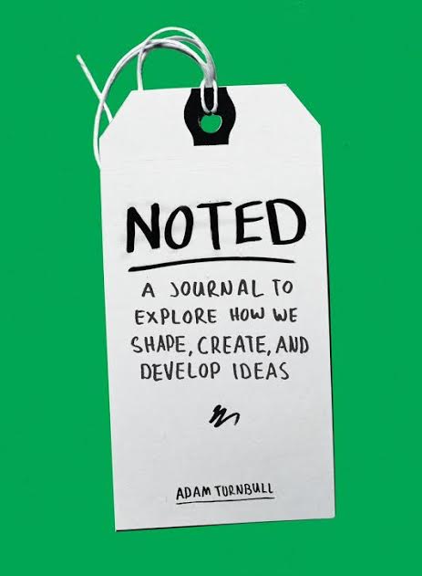 Book Launch: Noted: A Journal to Explore How We Shape, Create, and Develop Ideas By Adam Turnbull with Valerie Cortes