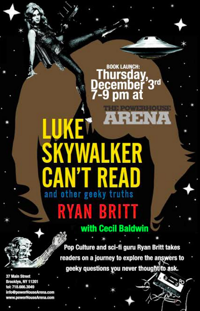 Book Launch: Luke Skywalker Can’t Read: And Other Geeky Truths by Ryan Britt in conversation with Cecil Baldwin