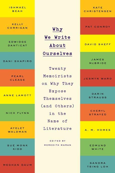 Book Launch: Why We Write About Ourselves: Twenty Memoirists on Why They Expose Themselves (and Others) in the Name of Literature edited by Meredith Maran with contributors Meghan Daum, AM Homes, and Darin Strauss