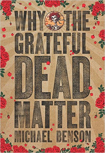 Book Launch: Why the Grateful Dead Matter by Michael Benson