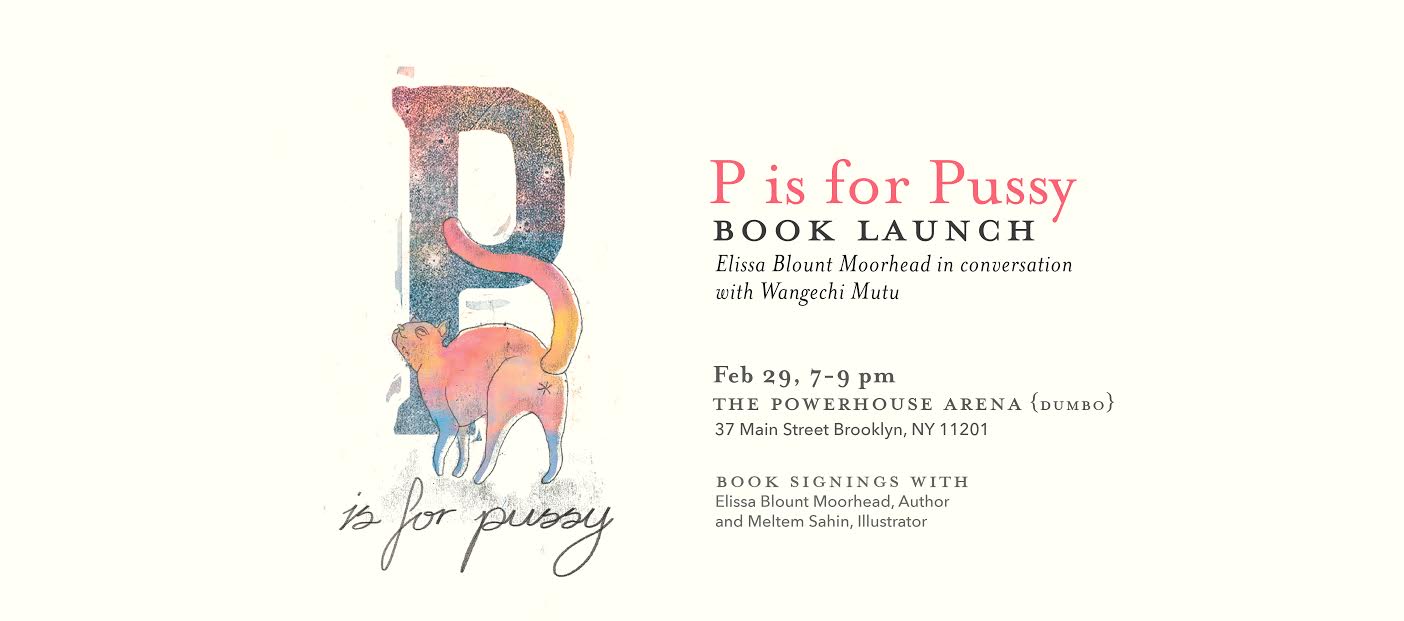 Book Launch: P is for Pussy by Elissa Blount Moorhead in conversation with  Rashida Bumbray