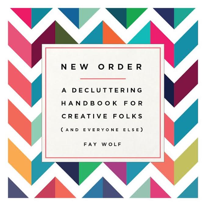 Book Launch: NEW ORDER: A Decluttering Handbook for Creative Folks (and Everyone Else) by Fay Wolf