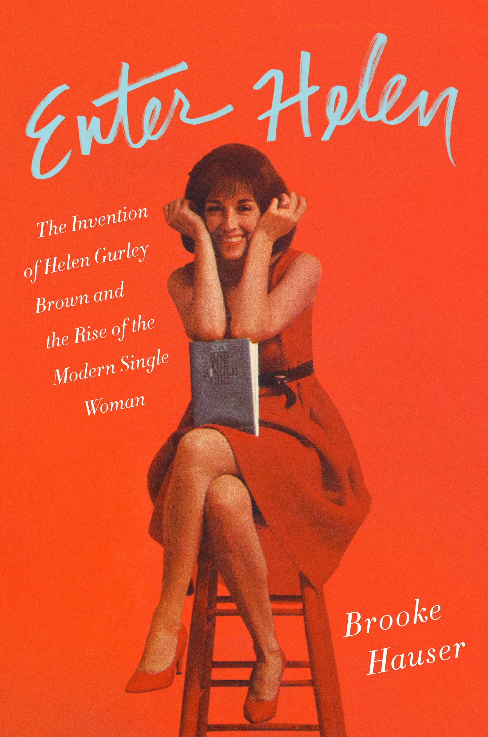 Book Launch: Enter Helen: The Invention of Helen Gurley Brown and the Rise of the Modern Single Woman by Brooke Hauser in conversation with Anna Holmes and Rachel Syme
