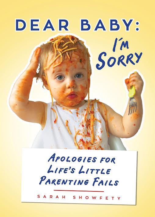 Book Launch: Dear Baby: I’m Sorry…: Apologies for Life’s Little Parenting Fails by Sarah Showfety