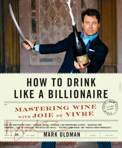 Book Launch: How to Drink Like a Billionaire: Mastering Wine with Joie de Virve by Mark Oldman
