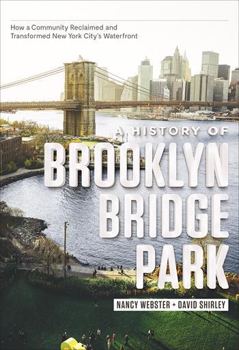 Discussion & Book Signing: A History of Brooklyn Bridge Park: How a Community Reclaimed and Transformed New York City's Waterfront by Nancy Webster and David Shirley