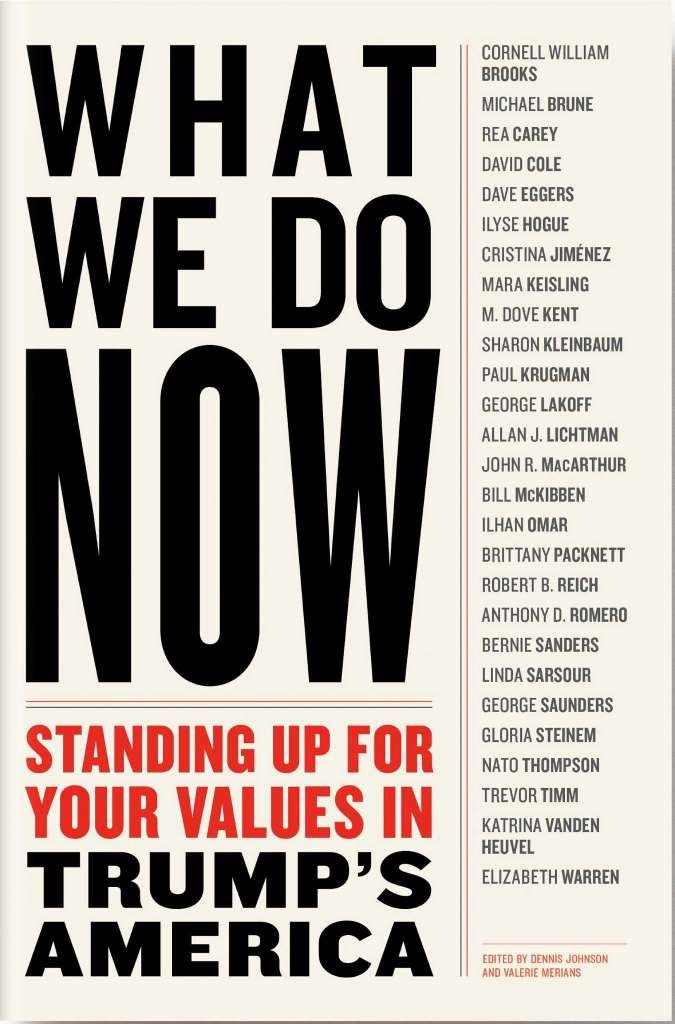 Book Launch: What We Do Now: Standing Up for Your Values in Trump's America edited by Dennis Johnson and Valerie Merians, in conversation with Dove Kent, Brad Lander, and Linda Sarsour