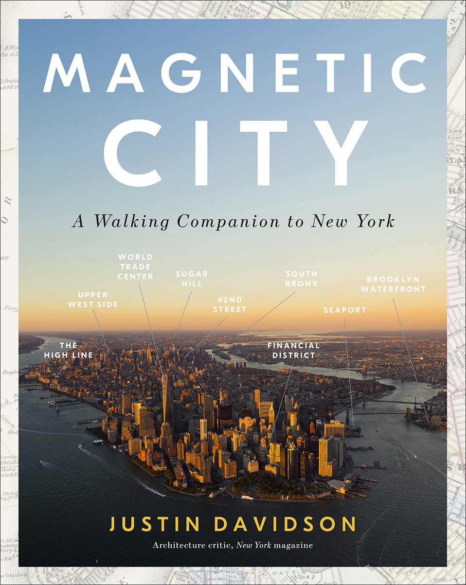 Book Launch: Magnetic City: A Walking Companion to New York by Justin Davidson — in conversation w/ Zachary Woolfe