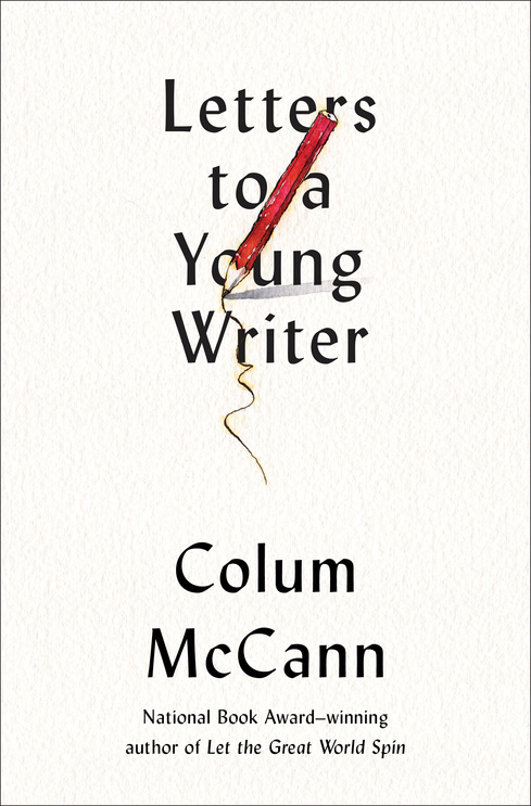 Book Launch: Letters to a Young Writer: Some Practical and Philosophical Advice by Colum McCann — in conversation w/ Phil Klay