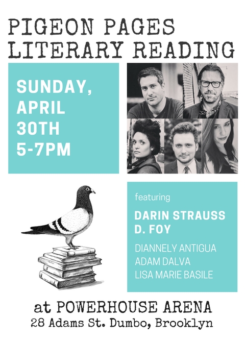 Pigeon Pages Literary Reading: Featuring Darin Strauss, D. Foy, Diannely Antigua, Lisa Marie Basile & Adam Dalva