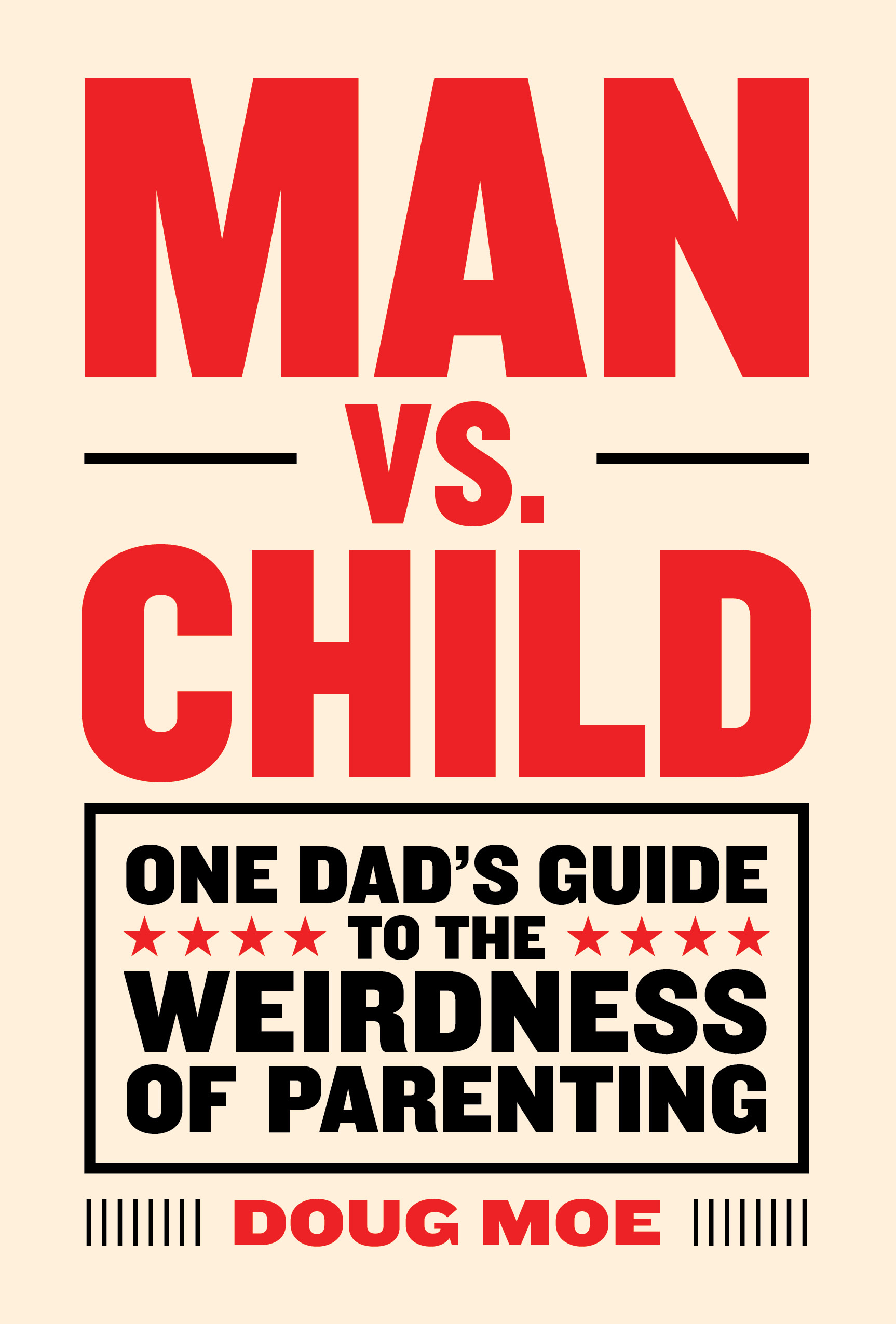 Book Launch: Man vs. Child: One Dad’s Guide to the Weirdness of Parenting by Doug Moe