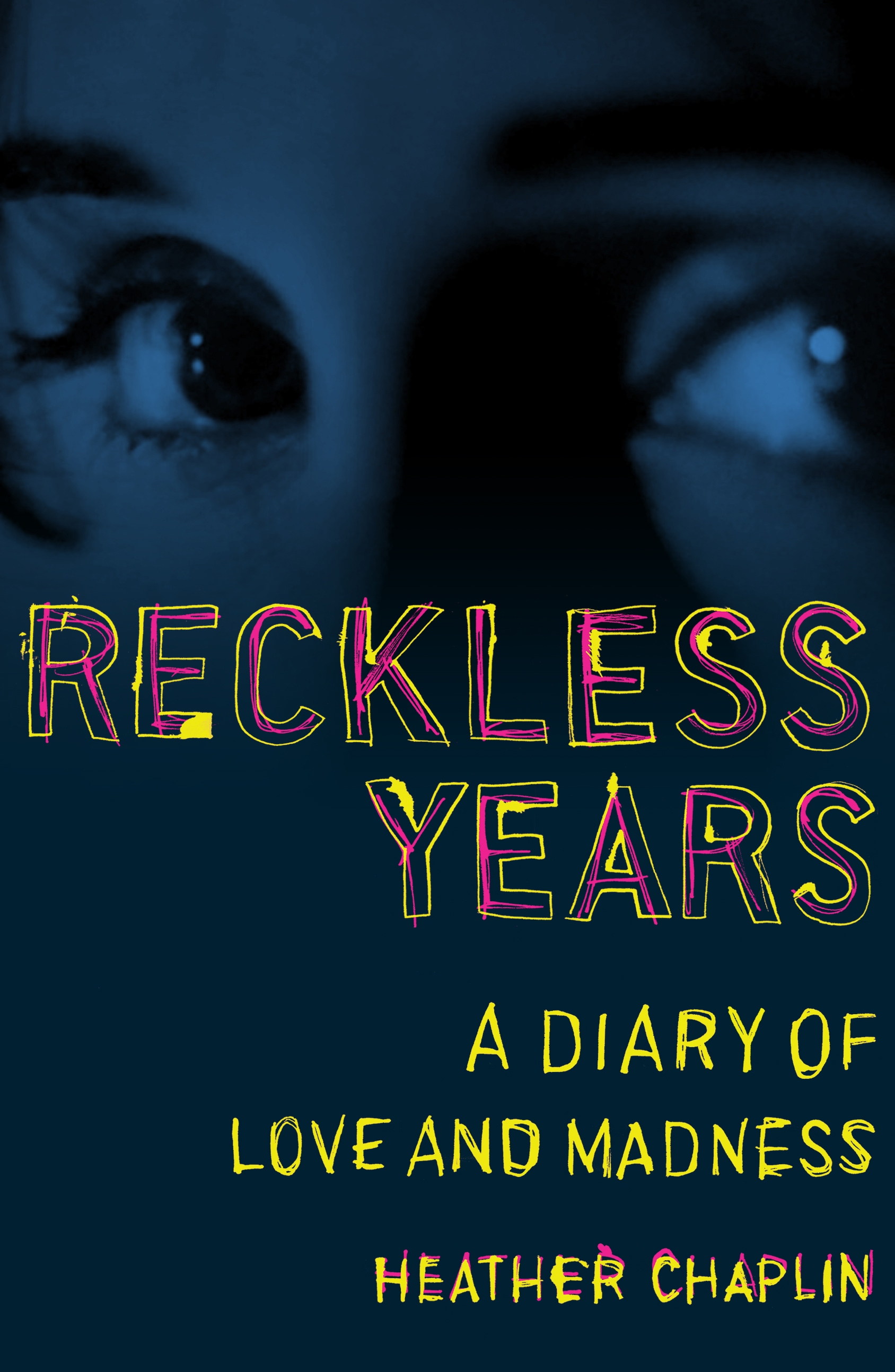 Book Launch: Reckless Years: A Diary of Love and Madness by Heather Chaplin