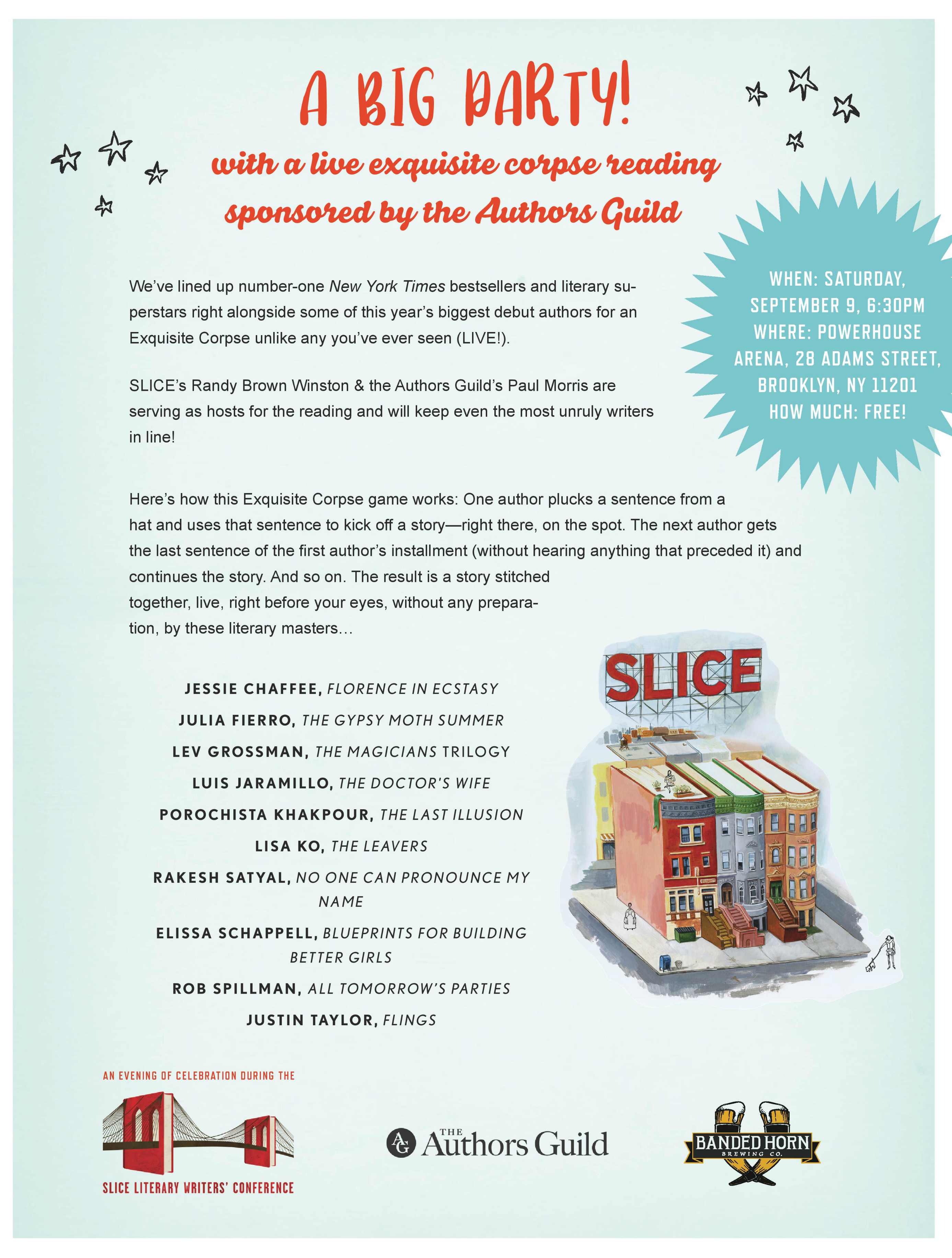 SLICE Literary Presents: Live Exquisite Corpse Reading, Sponsored by The Authors Guild — Featuring:  Jessie Chaffee, Julia Fierro, Lev Grossman, Luis Jamarillo, Lisa Ko, Rob Spillma, Justin Taylor, Rakesh Satyal, Tracy O'Neill, Elissa Schappell & Porochista Khakpour