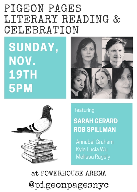 Pigeon Pages Literary Reading: NYC Lit Mag Celebration! Featuring Sarah Gerard, Rob Spillman, Annabel Graham, Melissa Ragsly, & Kyle Lucia Wu