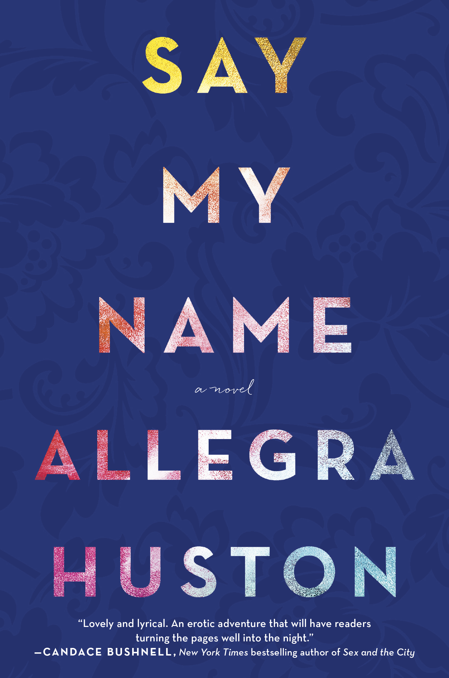Book Launch: Say My Name by Allegra Huston — in conversation w/ Joan Juliet Buck
