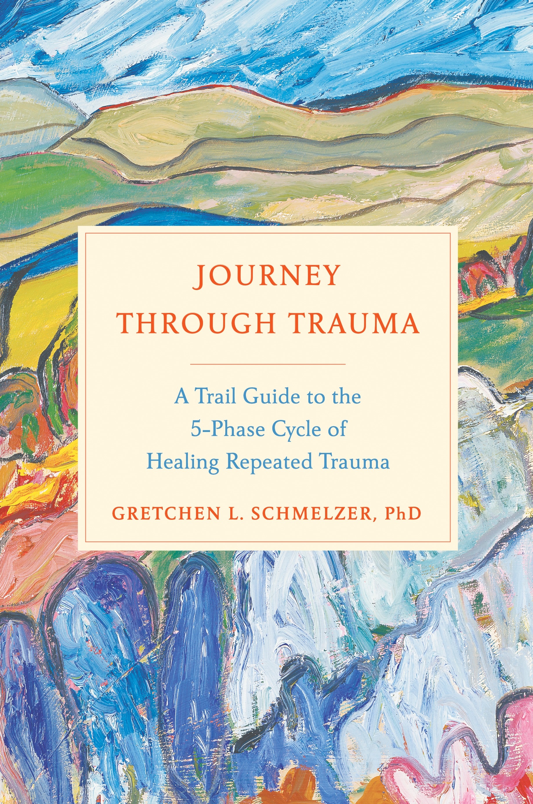 Book Launch: Journey Through Trauma: A Trail Guide to the 5-Phase Cycle of Healing Repeated Trauma by Gretchen L. Schmelzer, PhD — in conversation w/ Tracie Gardner