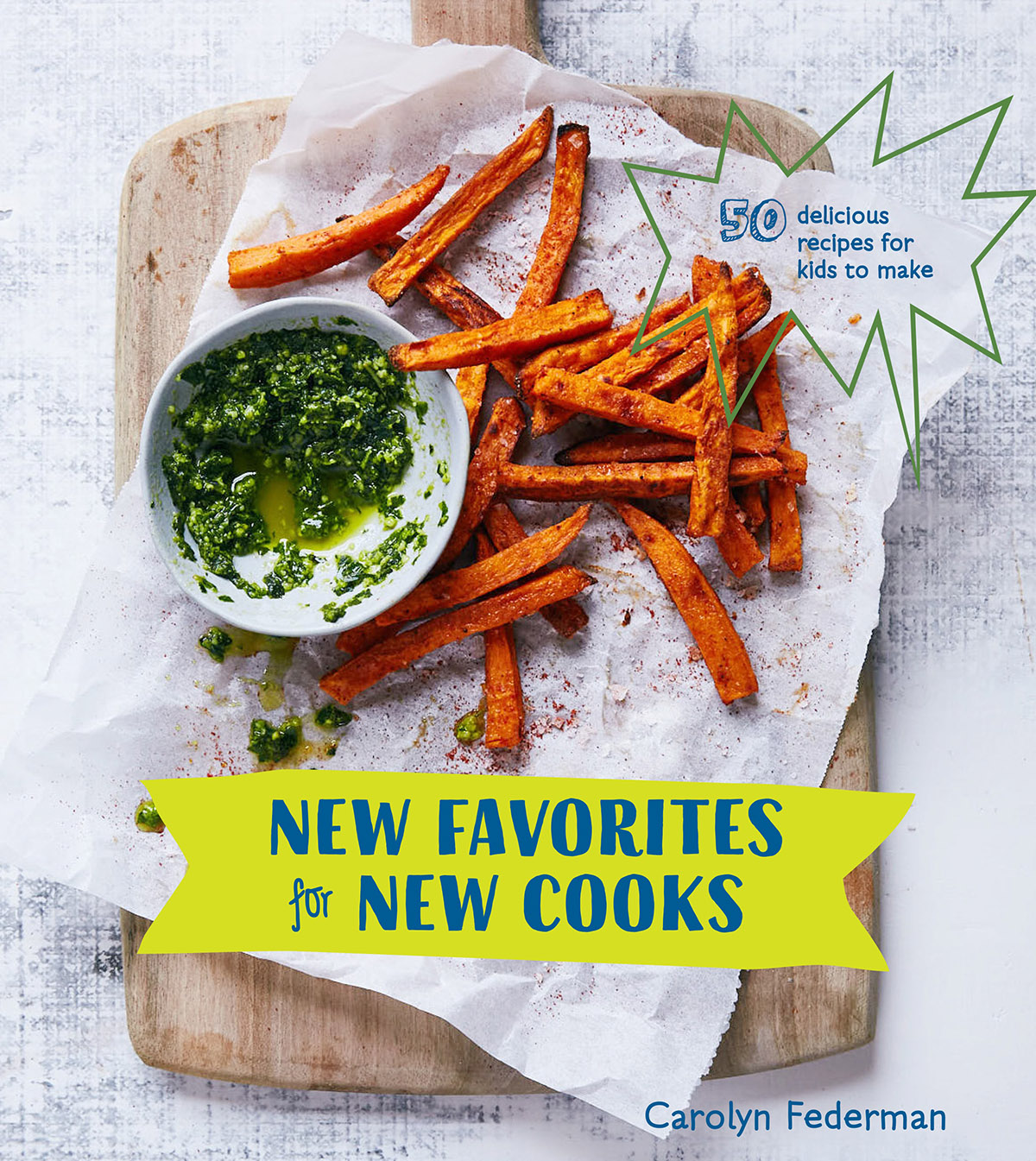 Cookbook Launch: New Favorites for New Cooks: 50 Delicious Recipes for Kids to Make by Carolyn Federman