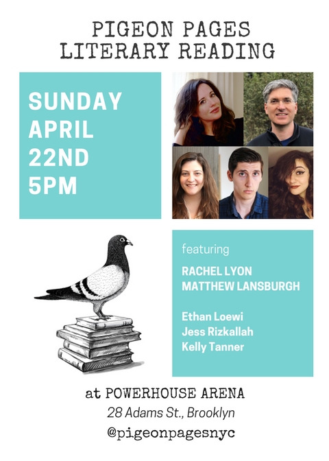 Pigeon Pages Literary Reading: Featuring Rachel Lyon, Matthew Lansburgh, Ethan Loewi, Jess Riz, & Kelly Tanner — Hosted by Alisson Wood