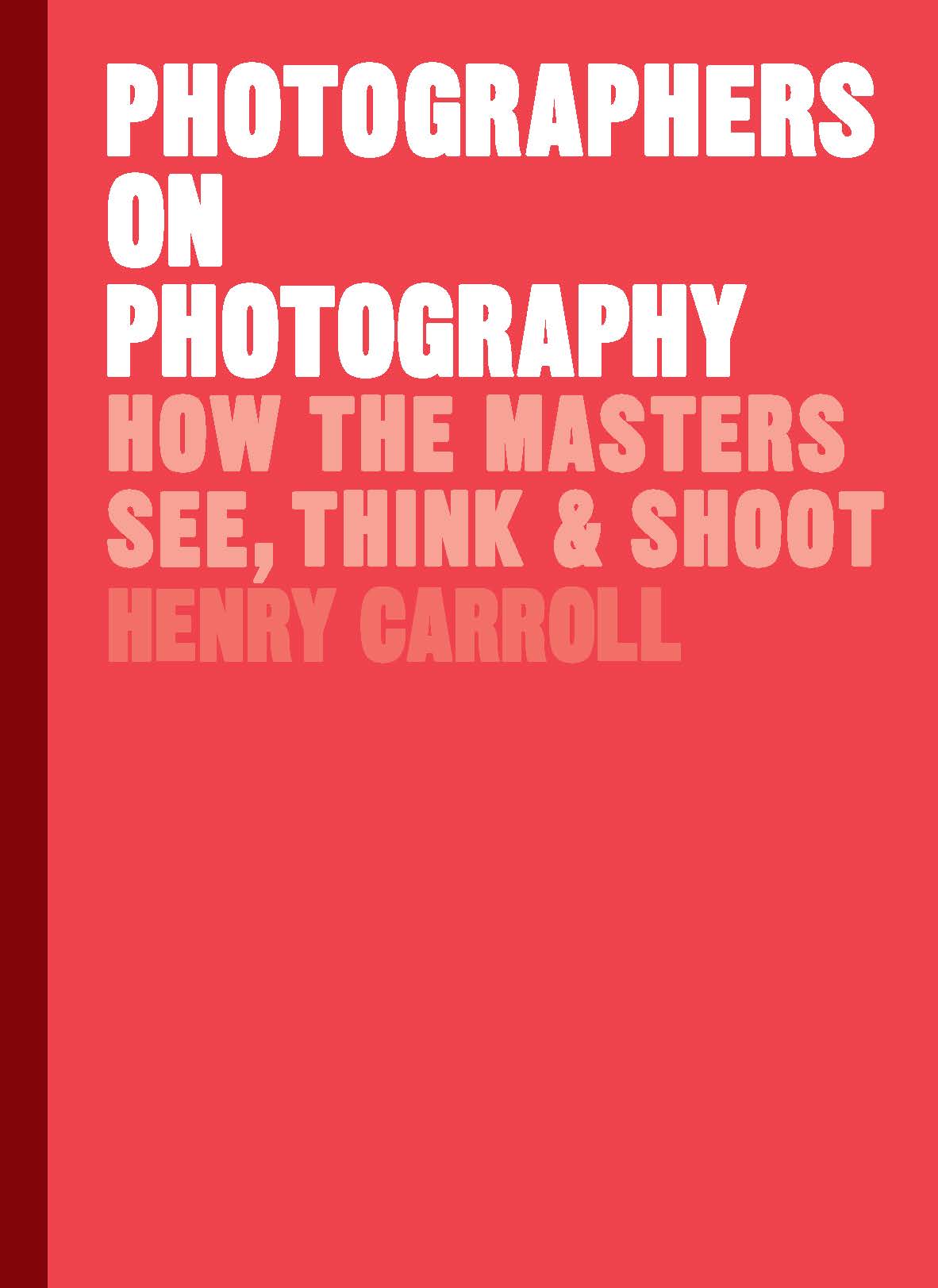 Book Launch: Photographers on Photography by Henry Carroll