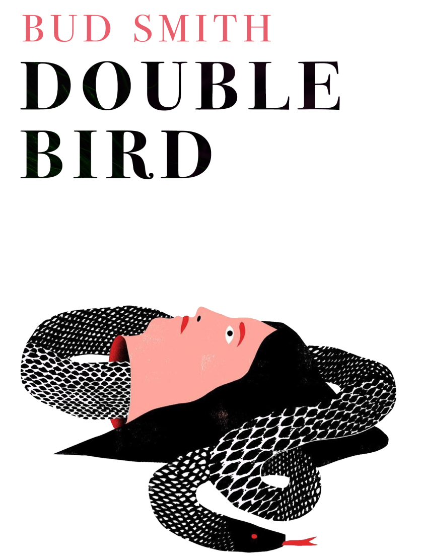 Book Event & Reading: Double Bird by Bud Smith — Readings by Brian Alan Ellis, Jane-Rebecca Cannarella, & Keri Smith