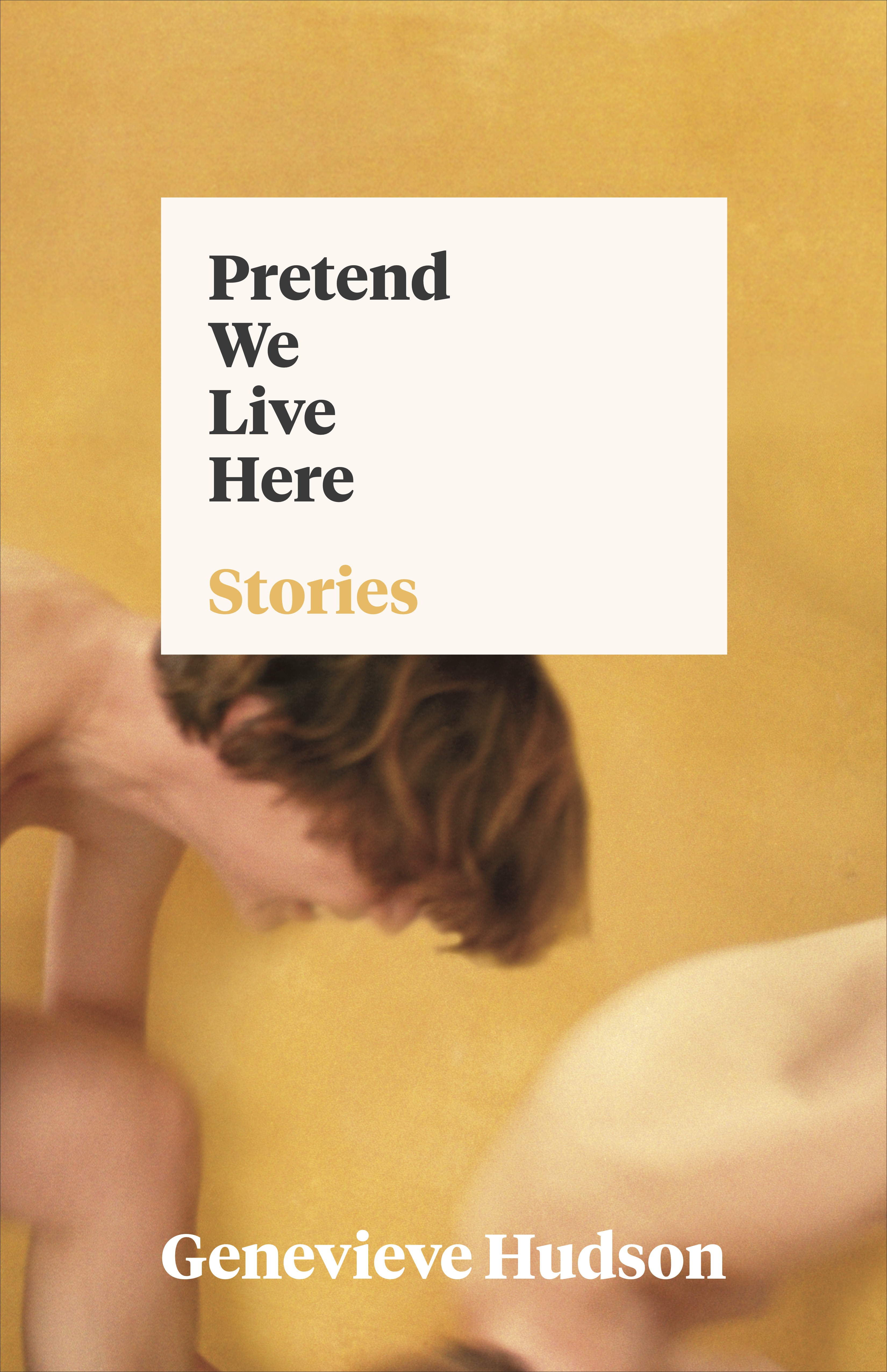 Book Launch & Reading: Pretend We Live Here by Genevieve Hudson — Featuring Readings by T Kira Madden, Alisson Wood, & more TBA