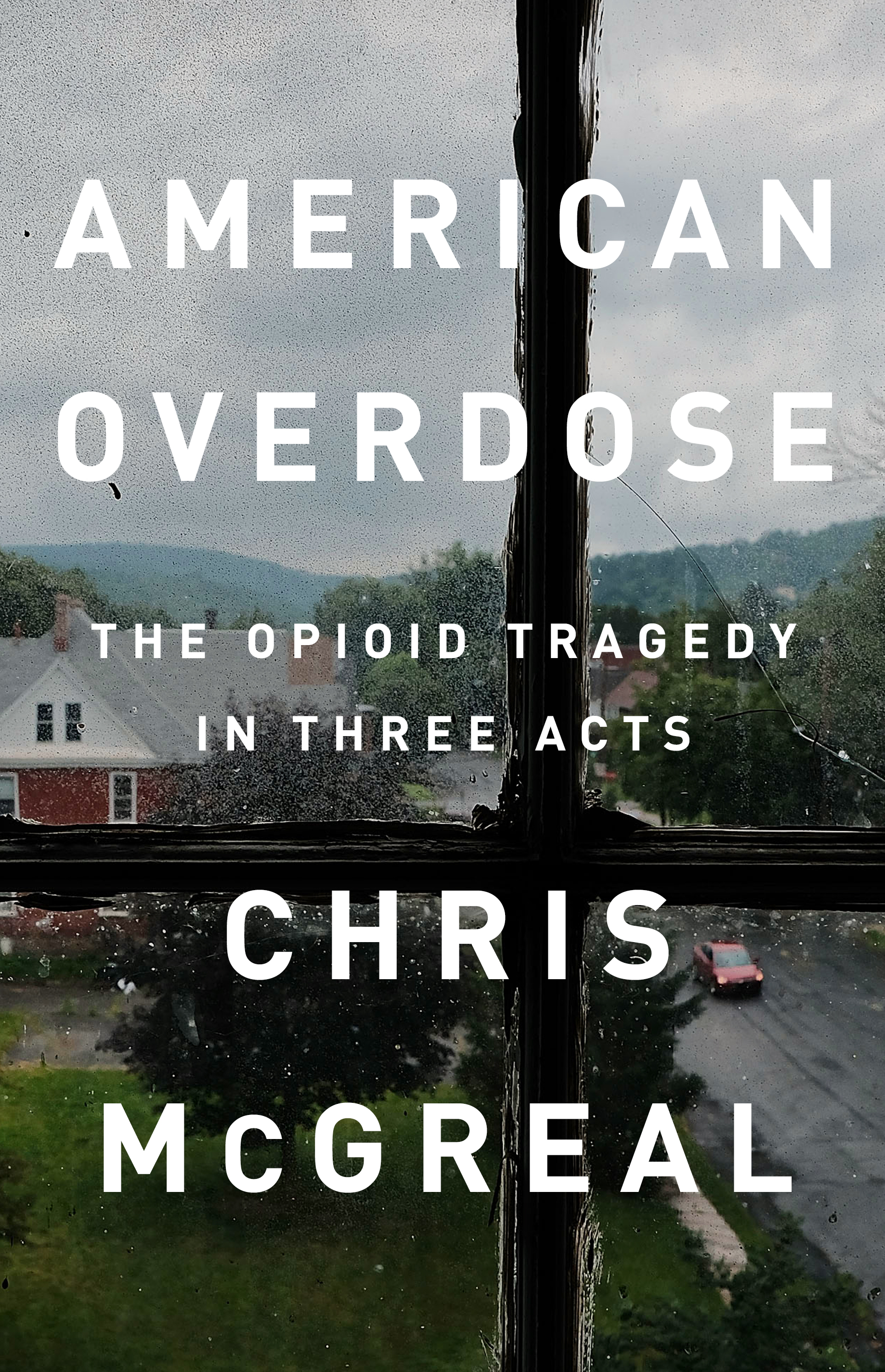 Book Launch: American Overdose: The Opioid Tragedy in Three Acts by Chris McGreal — in conversation w/ Philip Gourevitch