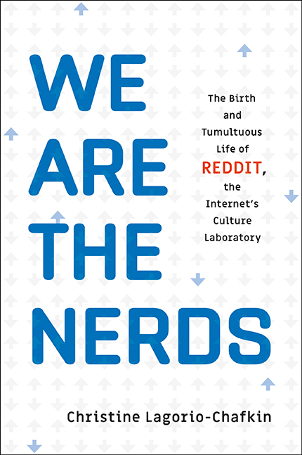 Book Launch: We Are the Nerds: The Birth and Tumultuous Life of Reddit, the Internet's Culture Laboratory by Christine Lagorio-Chafkin in conversation with Justin Peters