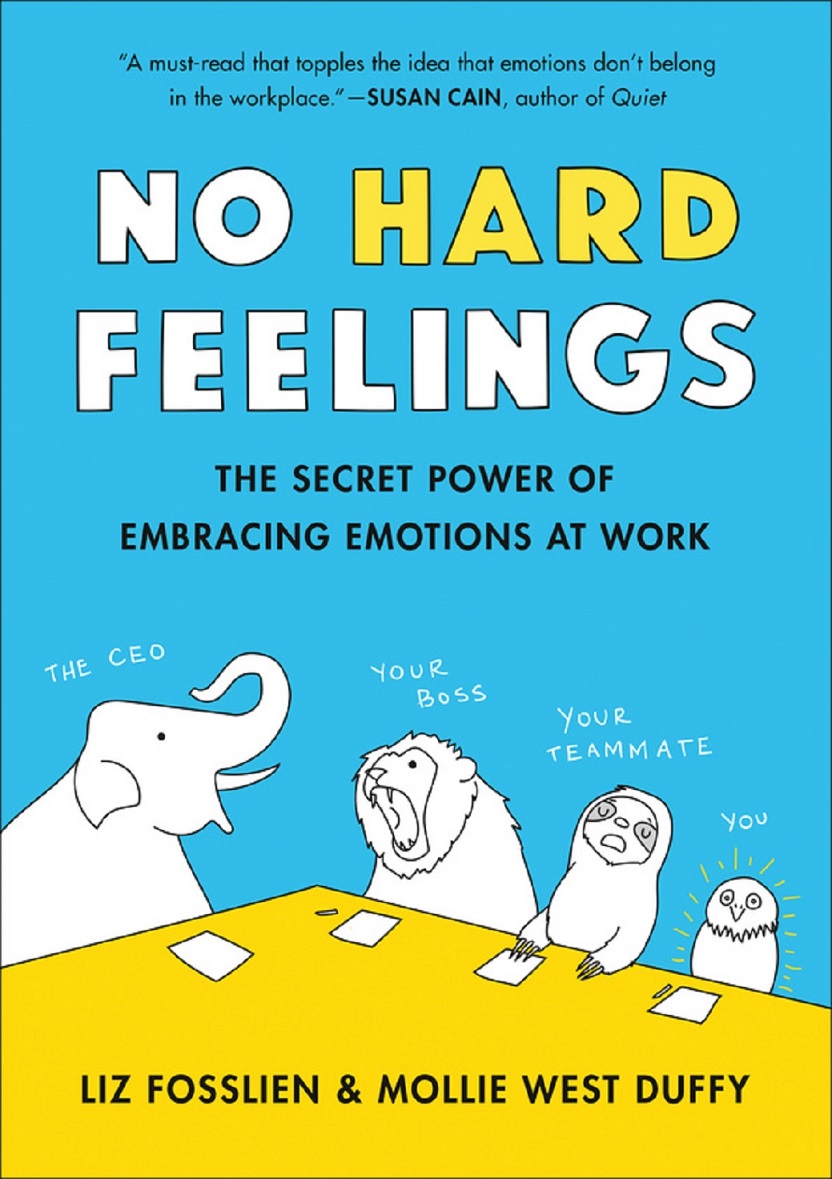 Book Party: No Hard Feelings: Emotions at Work (And How They Help Us Succeed) by Liz Fosslien and Mollie West Duffy