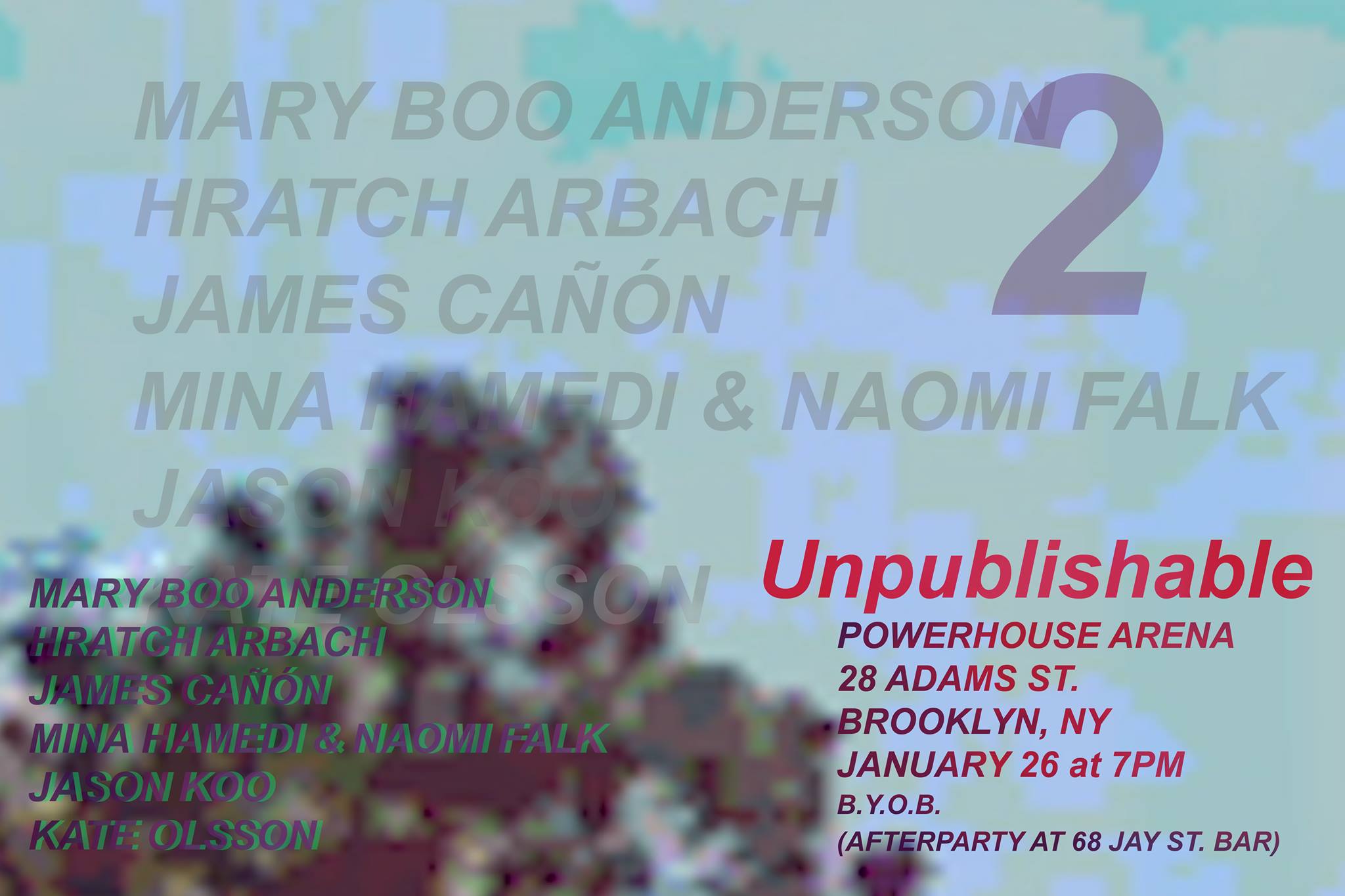 Reading: Unpublishable featuring Mary Boo Anderson, Hratch Arbach, James Cañón, Mina Hamedi & Naomi Falk, Jason Koo, Kate Olsson