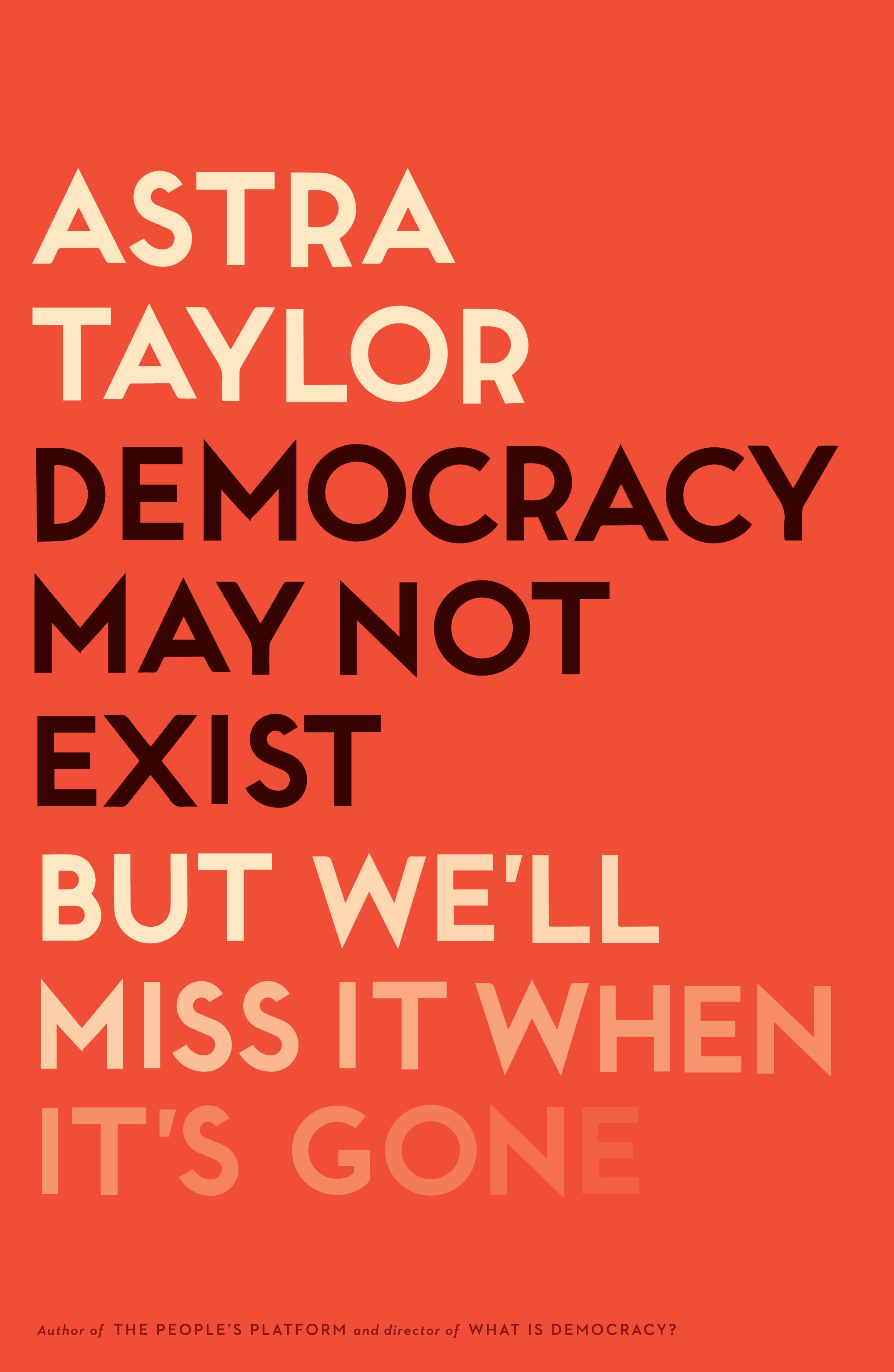 Book Launch: Democracy May Not Exist But We'll Miss It When It's Gone by Astra Taylor