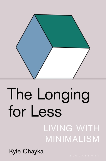 Book Launch: The Longing for Less by Kyle Chayka in conversation with Laura Marsh