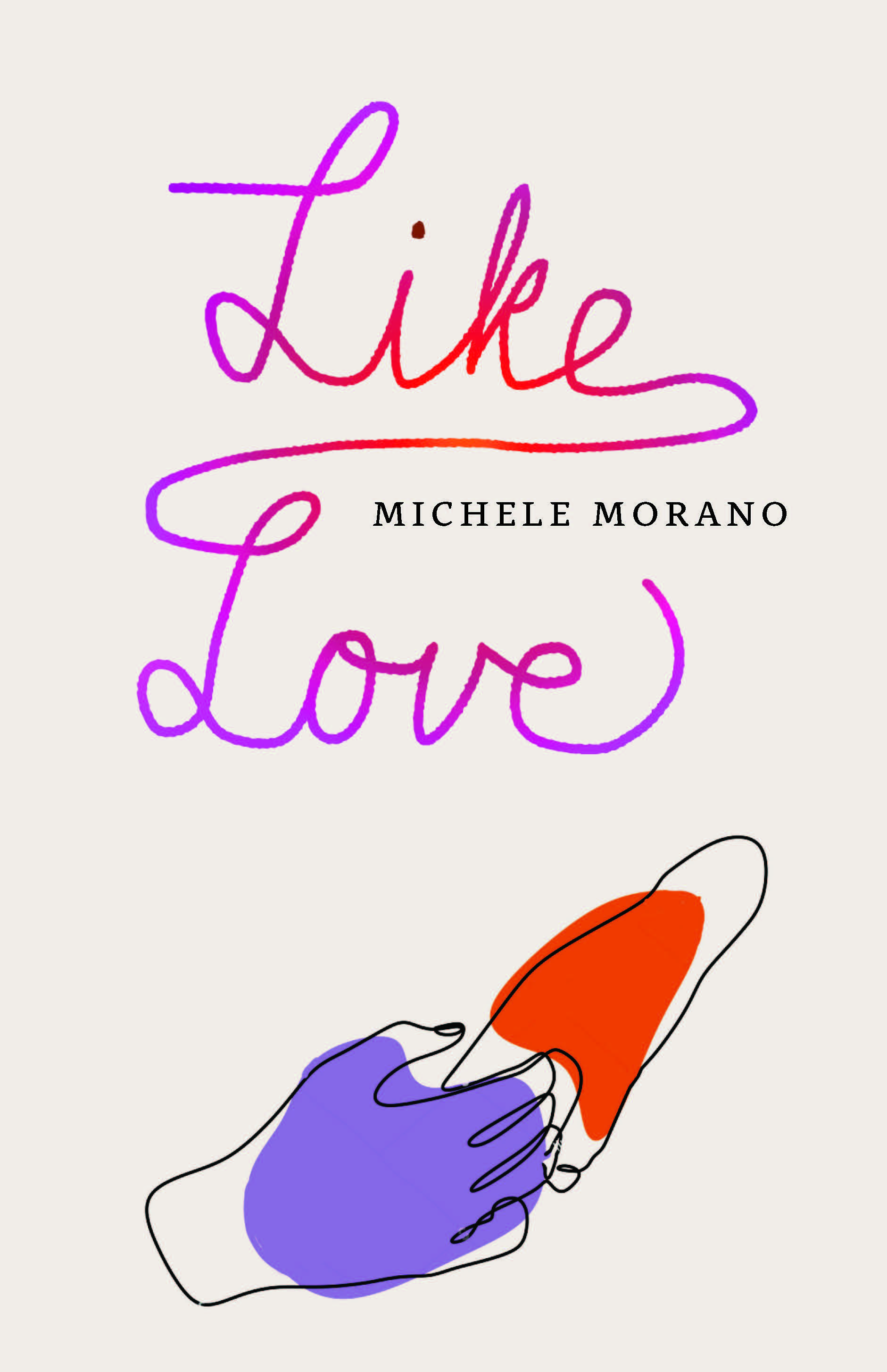 What a Character! Writing about Real People in Fiction and Nonfiction - a virtual book launch for Like Love by Michele Morano, with James Cañón