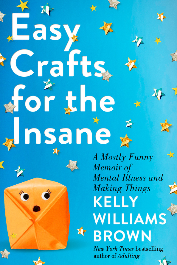 Virtual Book Launch: Easy Crafts for the Insane by Kelly Williams Brown in conversation with John Moe