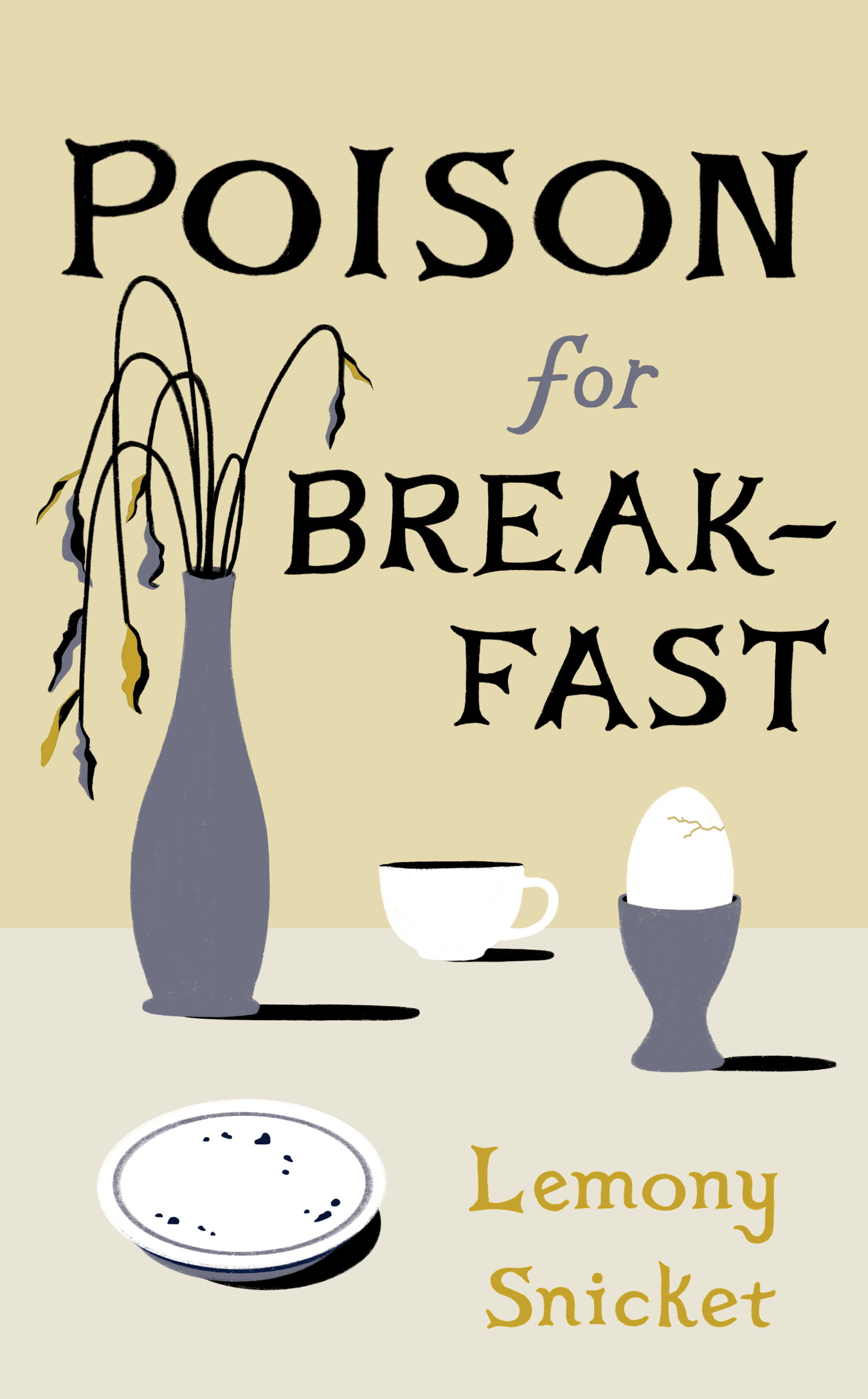 Virtual Book Launch: Poison for Breakfast by Lemony Snicket in conversation with Myla Goldberg