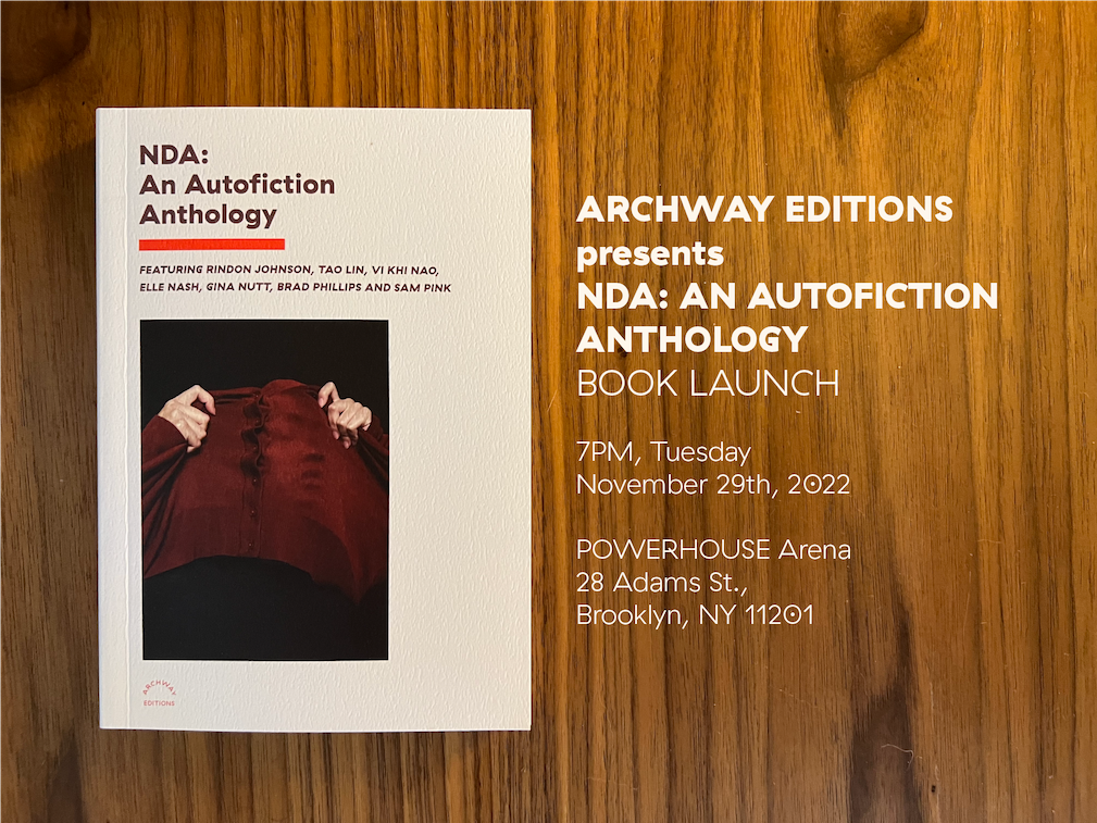 ARCHWAY EDITIONS presents NDA: An Autofiction Anthology Book Launch featuring David Fishkind, Rindon Johnson, Darina Sikmashvilli, Aristilde Kirby and more
