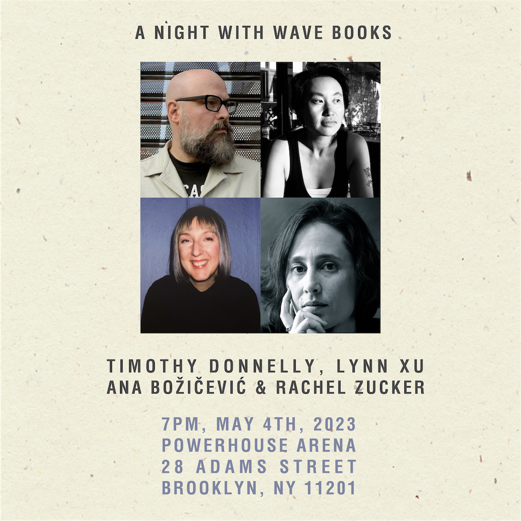 A Night with Wave Books: Timothy Donnelly, Rachel Zucker, Ana Božičević, and Lynn Xu